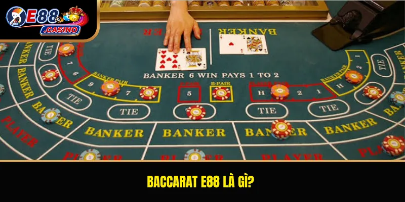 Baccarat E88 là gì?