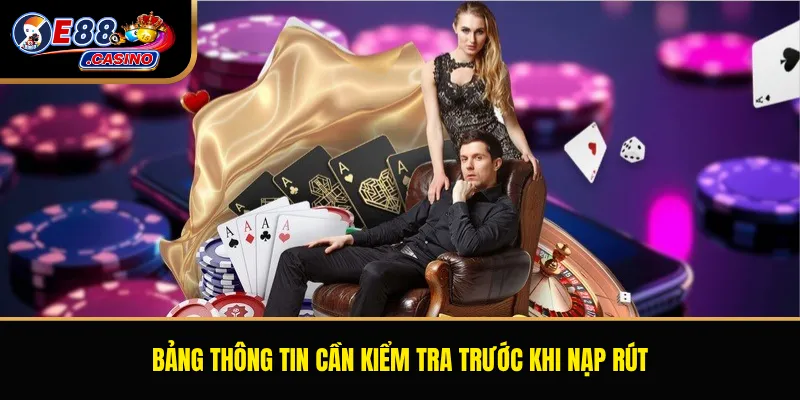 Bảng thông tin cần kiểm tra trước khi nạp rút