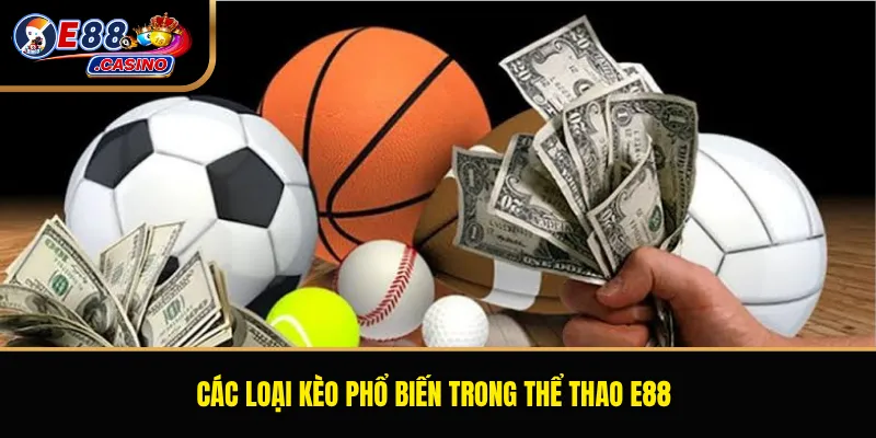 Các loại kèo phổ biến trong thể thao E88