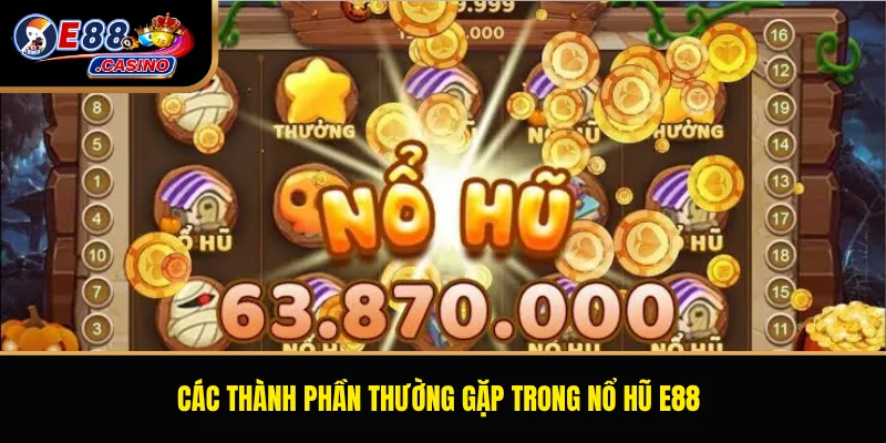 Các thành phần thường gặp trong Nổ Hũ E88