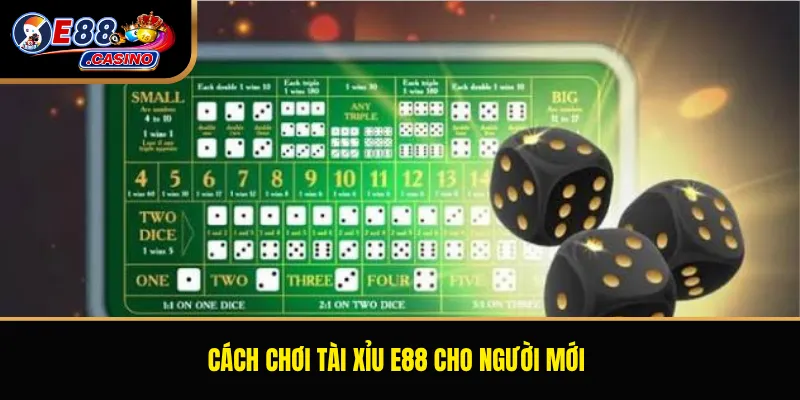 Cách chơi tài xỉu E88 cho người mới