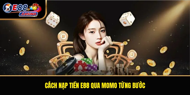 Cách nạp tiền E88 qua Momo từng bước