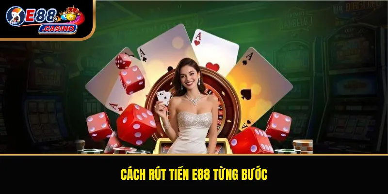 Cách rút tiền E88 từng bước