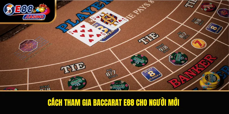 Cách tham gia Baccarat E88 cho người mới