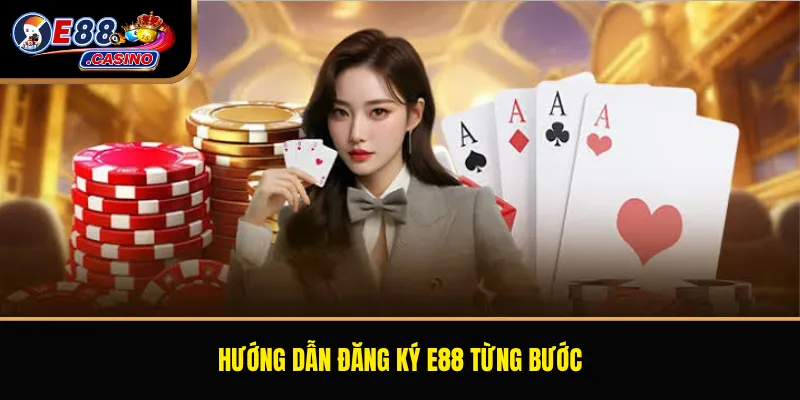 Hướng dẫn đăng ký E88 từng bước