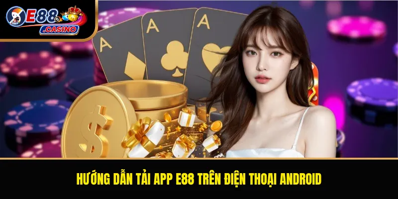 Hướng dẫn tải app E88 trên điện thoại Android
