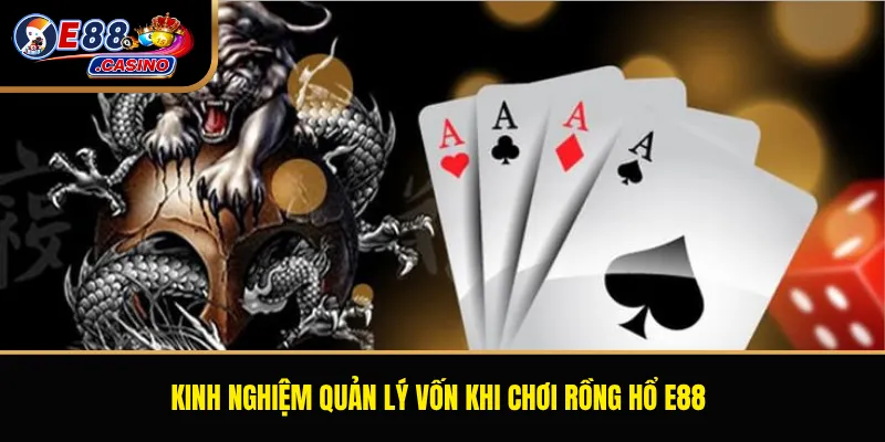 Kinh nghiệm quản lý vốn khi chơi Rồng Hổ E88