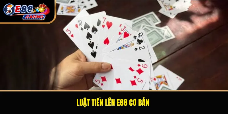 Luật Tiến Lên E88 cơ bản