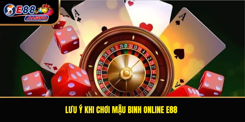 Lưu ý khi chơi mậu binh online E88