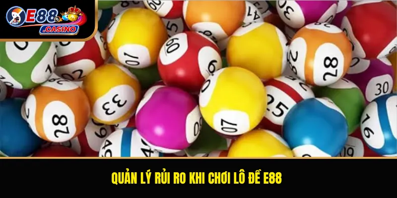 Quản lý rủi ro khi chơi lô đề E88