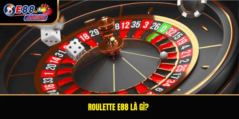 Roulette E88 là gì?