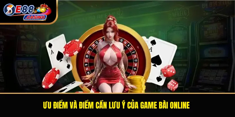 Ưu điểm và điểm cần lưu ý của game bài online