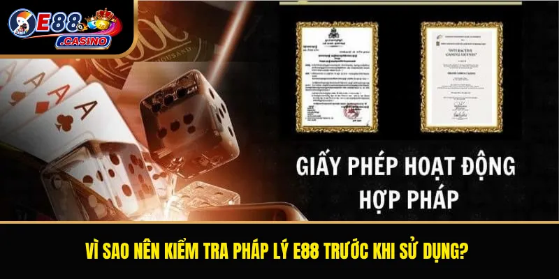 Vì sao nên kiểm tra pháp lý E88 trước khi sử dụng?