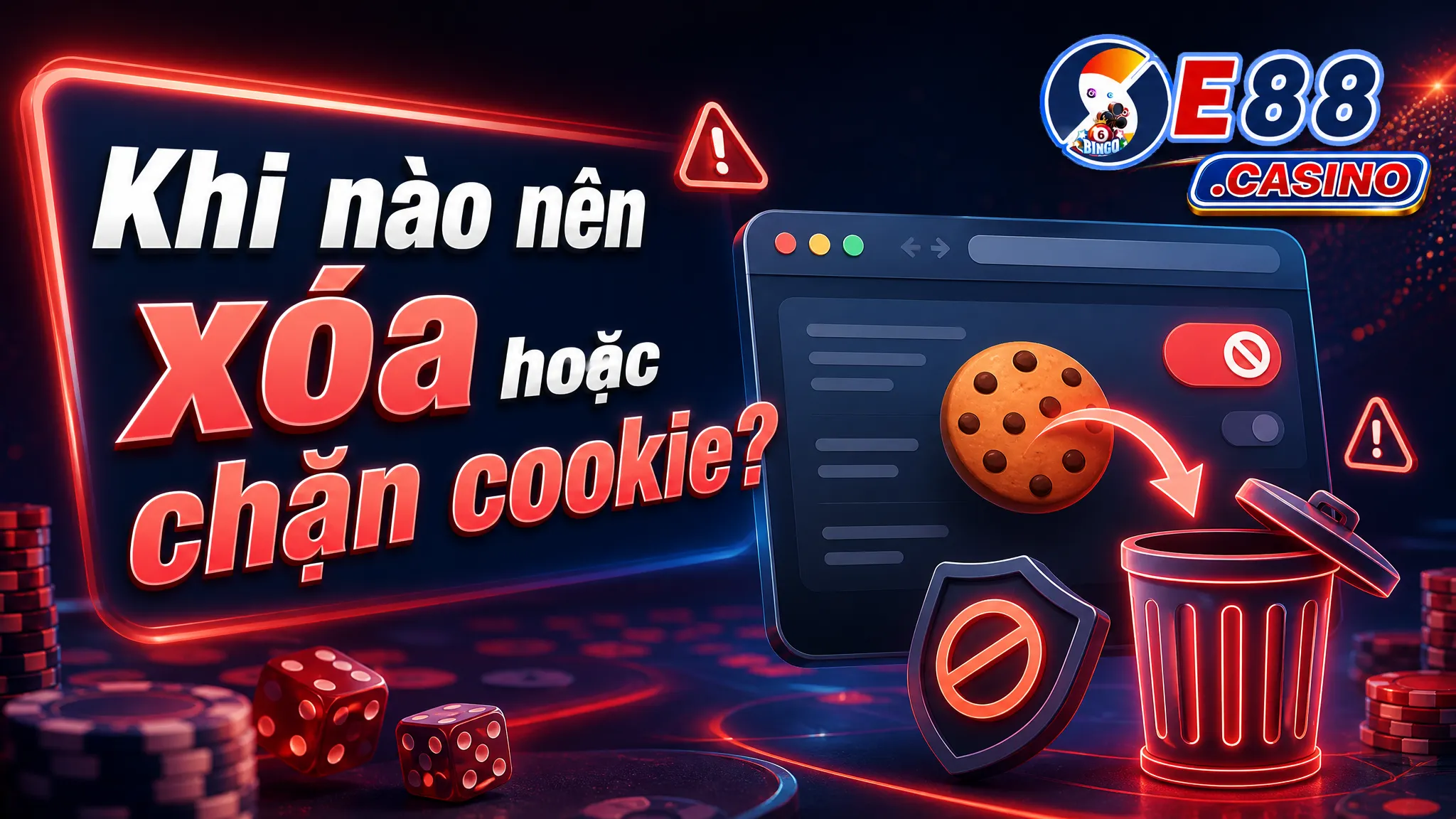 Khi nào nên xóa hoặc chặn cookie?