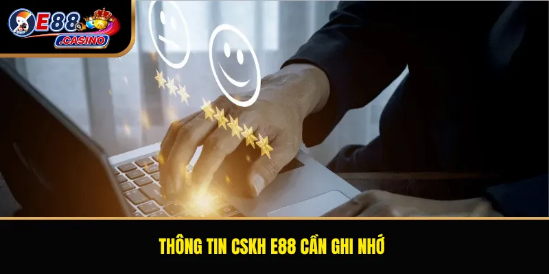 Thông tin CSKH E88 cần ghi nhớ