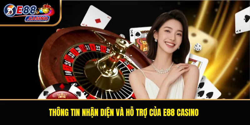 Thông tin nhận diện và hỗ trợ của E88 Casino