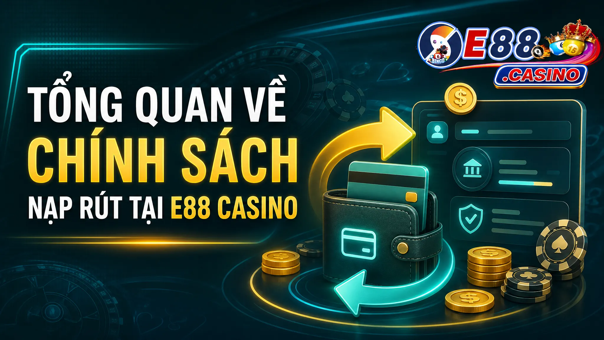 Tổng quan về chính sách nạp rút tại E88 Casino