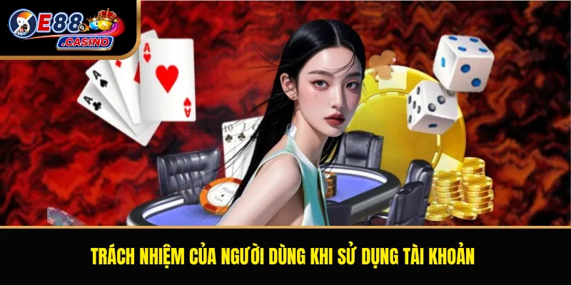 Trách nhiệm của người dùng khi sử dụng tài khoản