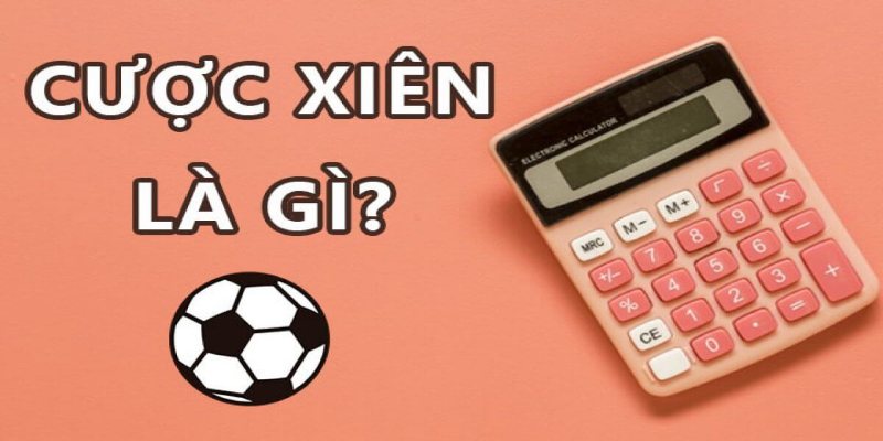 Cược xiên bóng đá tại E88 là gì?