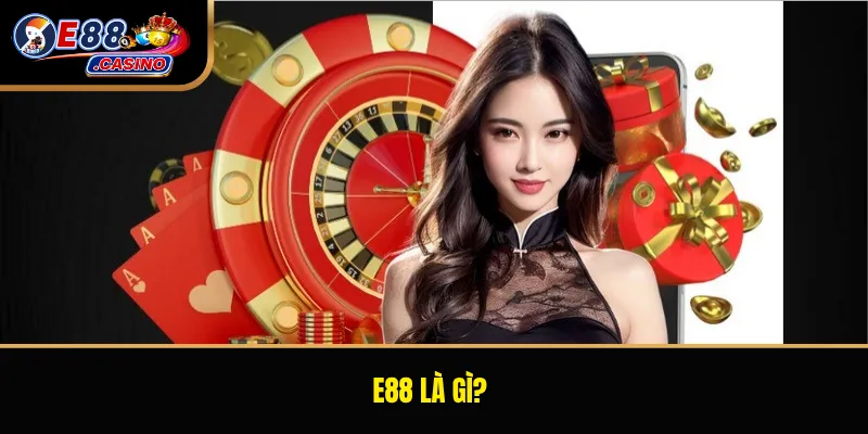 E88 là gì?